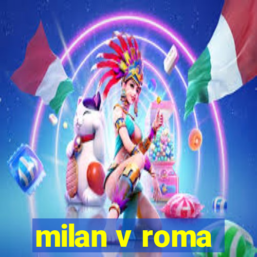 milan v roma