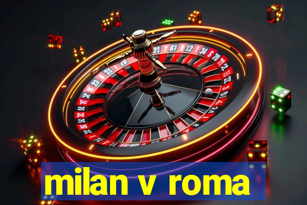 milan v roma