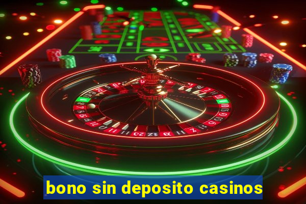 bono sin deposito casinos