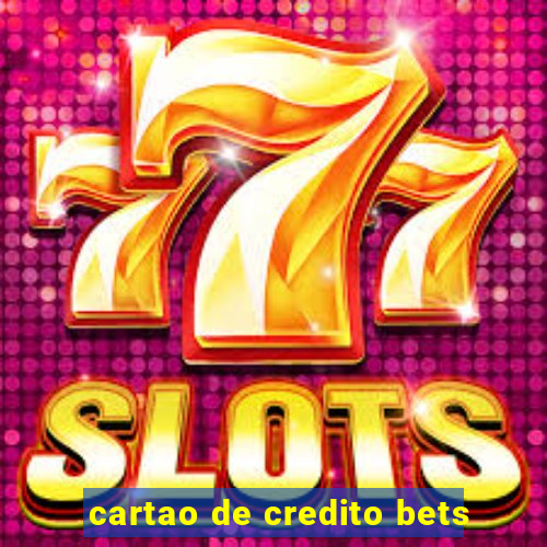 cartao de credito bets