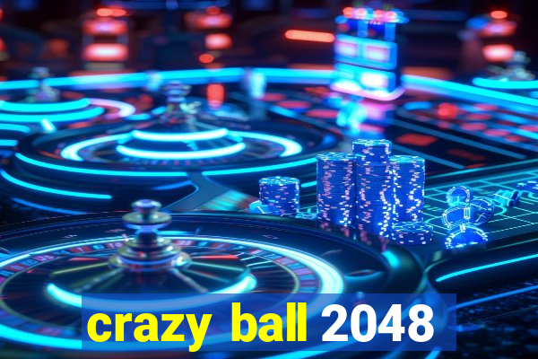 crazy ball 2048