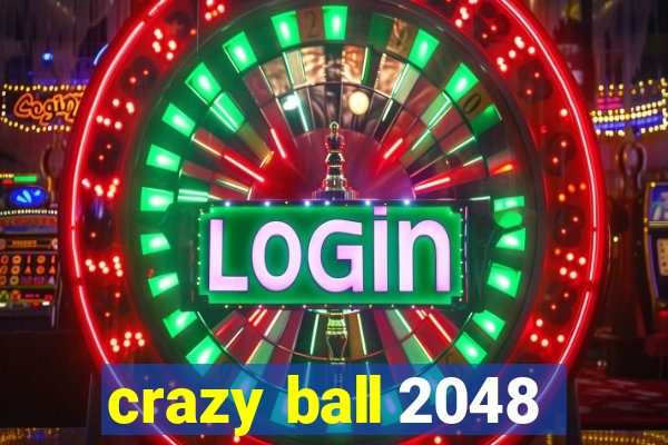 crazy ball 2048