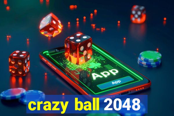 crazy ball 2048