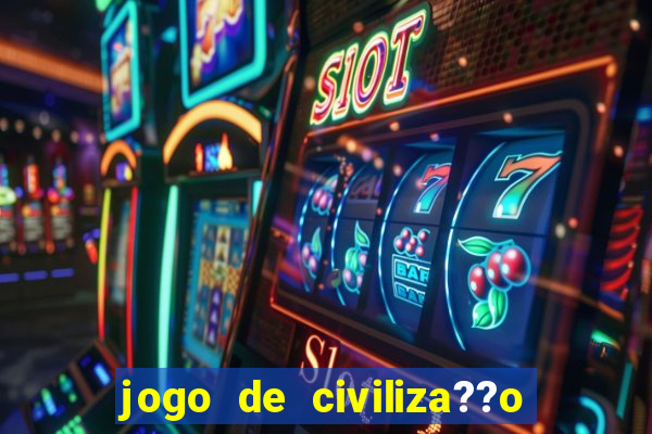 jogo de civiliza??o para celular