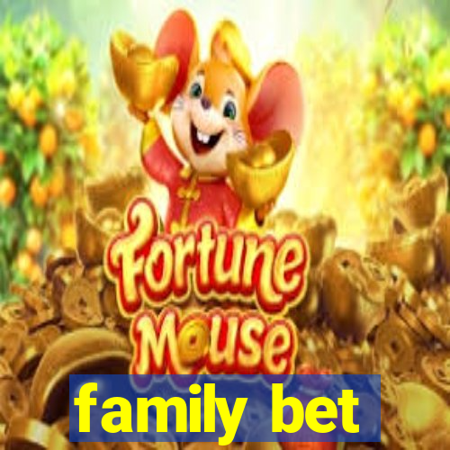 family bet