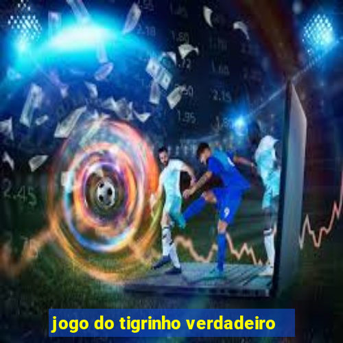 jogo do tigrinho verdadeiro