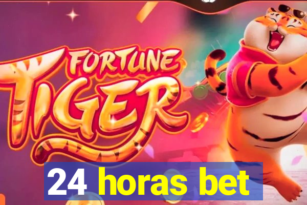 24 horas bet