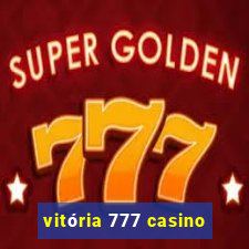 vitória 777 casino