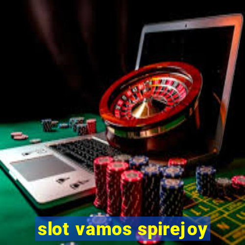 slot vamos spirejoy