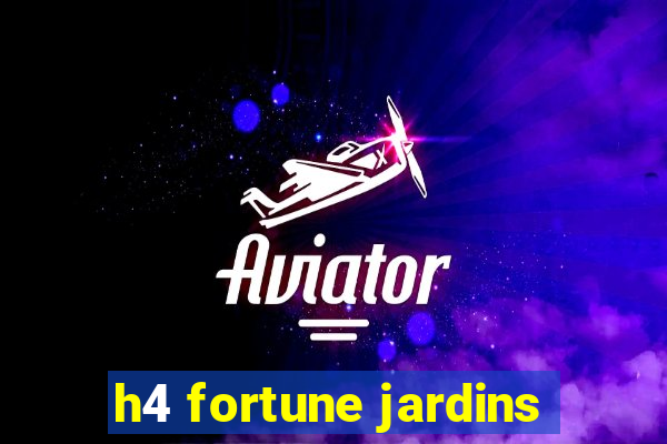 h4 fortune jardins