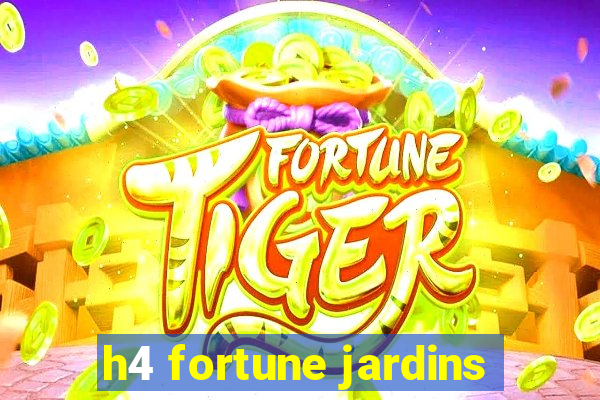 h4 fortune jardins