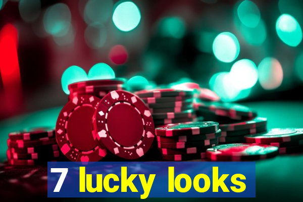 7 lucky looks