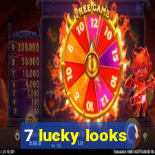 7 lucky looks