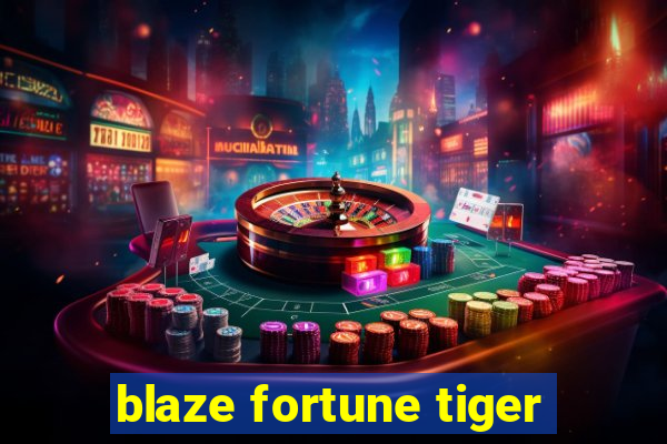 blaze fortune tiger