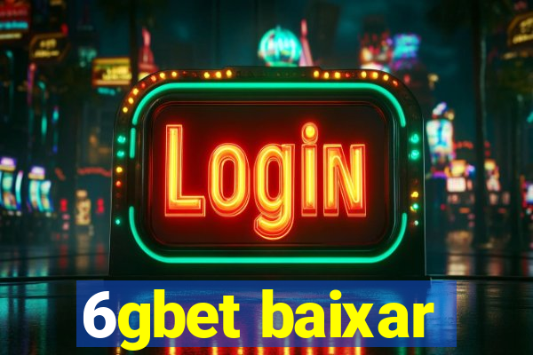 6gbet baixar