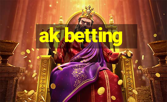 ak betting