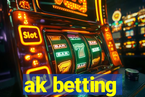 ak betting