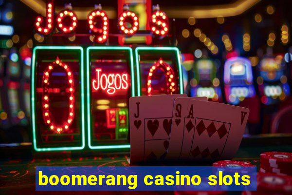 boomerang casino slots