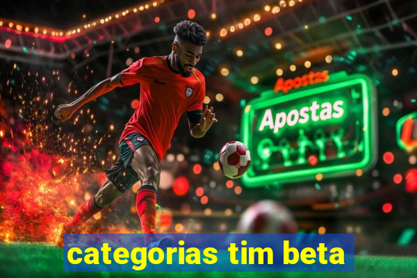 categorias tim beta