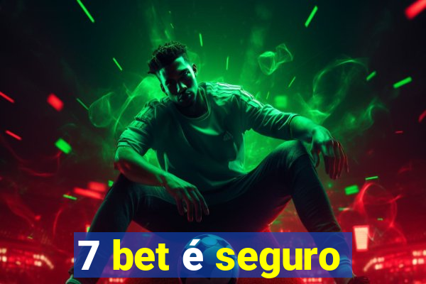 7 bet é seguro