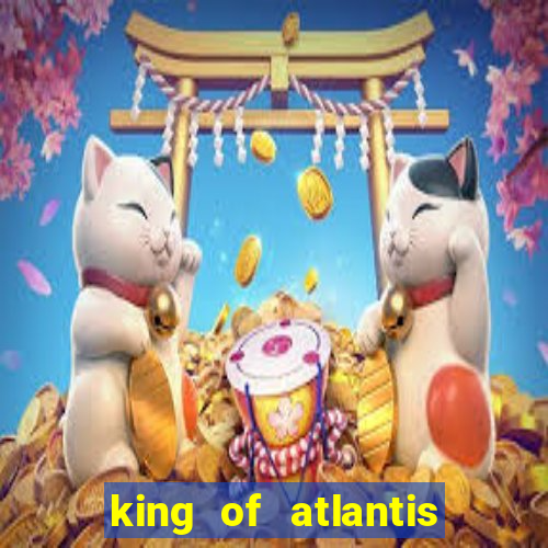 king of atlantis slots free