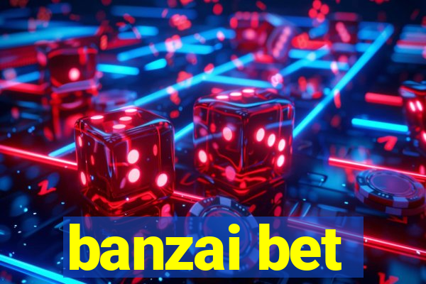 banzai bet