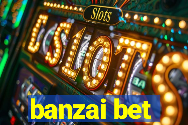 banzai bet