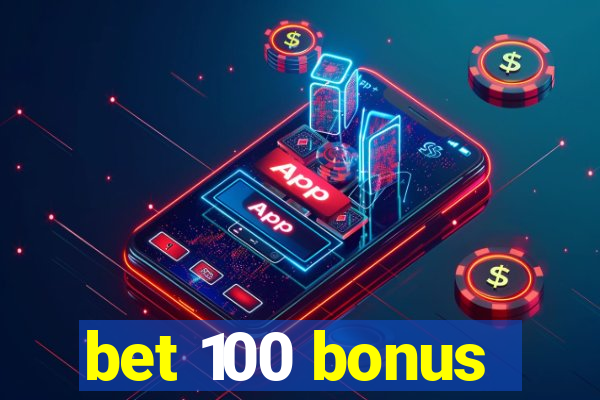 bet 100 bonus