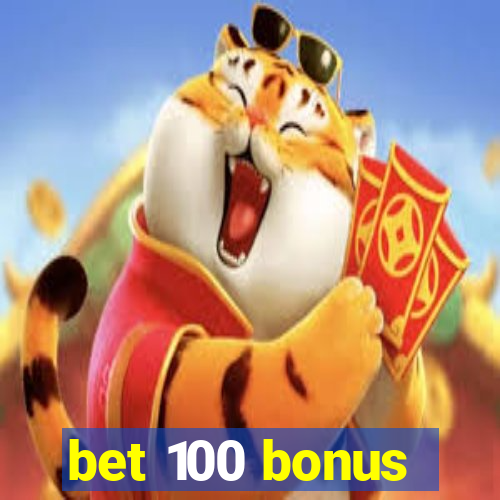 bet 100 bonus