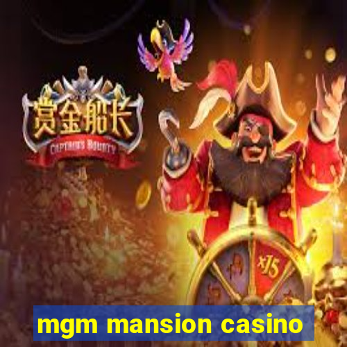 mgm mansion casino