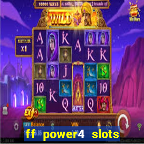 ff power4 slots slot game