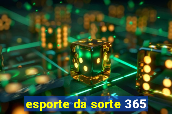 esporte da sorte 365