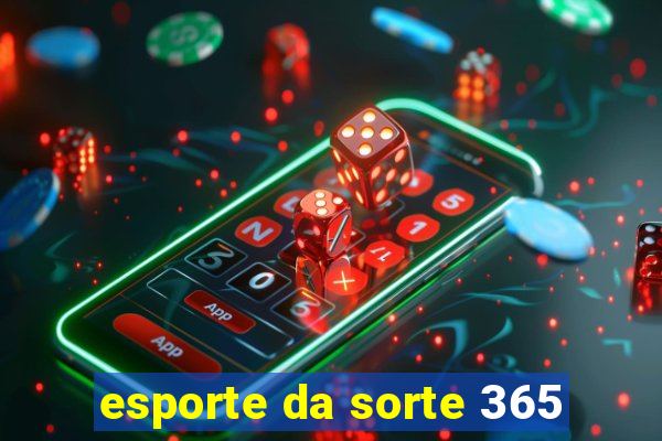 esporte da sorte 365