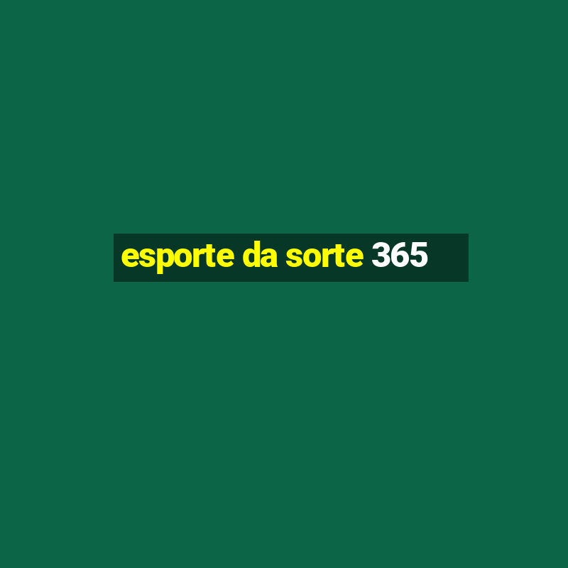 esporte da sorte 365