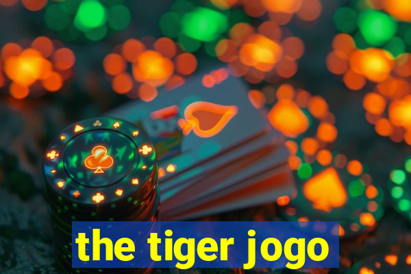 the tiger jogo