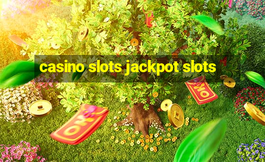 casino slots jackpot slots