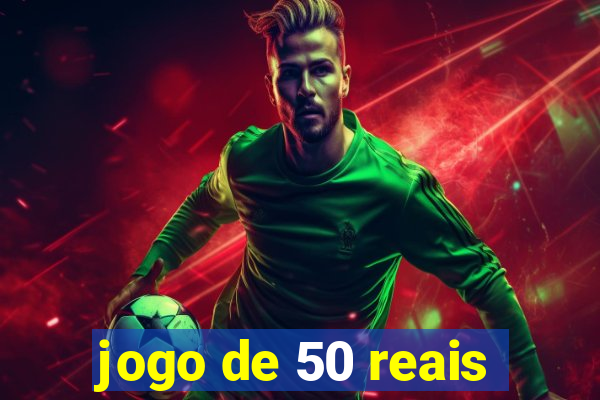 jogo de 50 reais