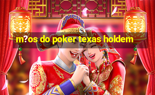 m?os do poker texas holdem