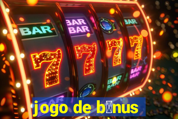 jogo de b么nus