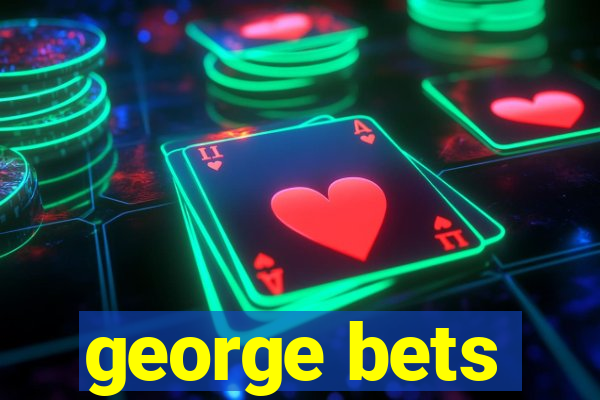 george bets