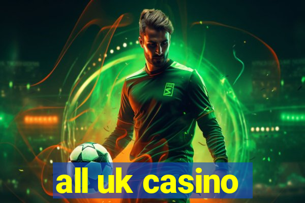 all uk casino