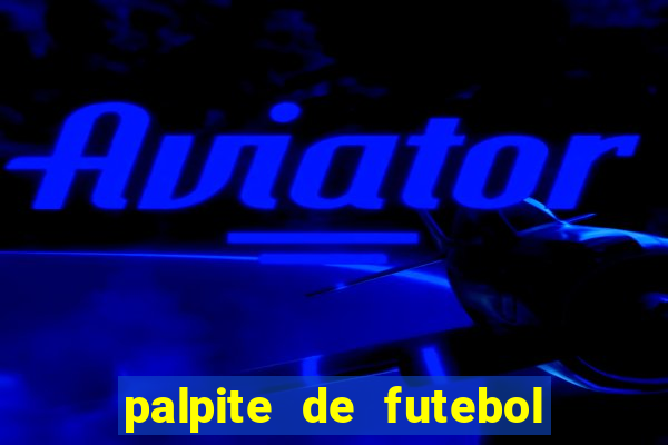 palpite de futebol de hoje