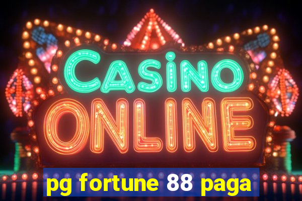 pg fortune 88 paga