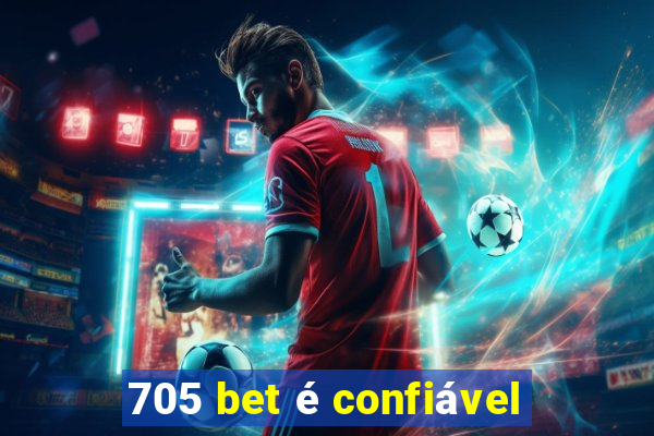 705 bet é confiável