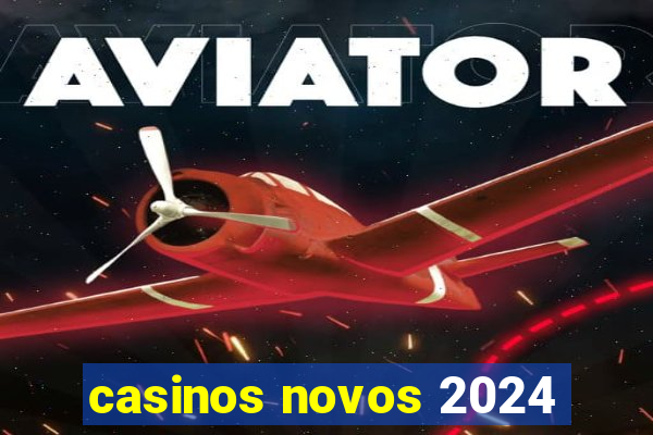 casinos novos 2024