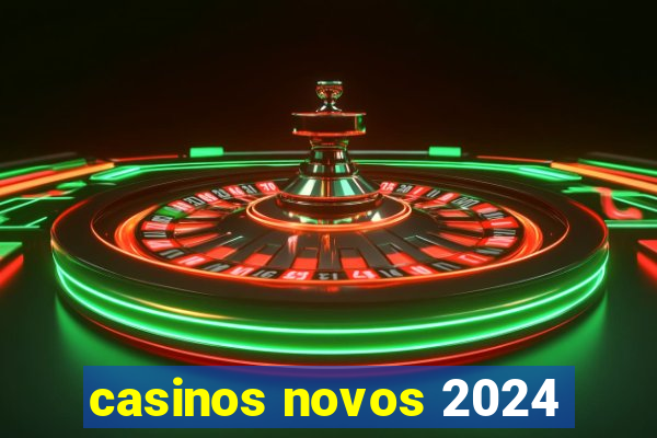 casinos novos 2024