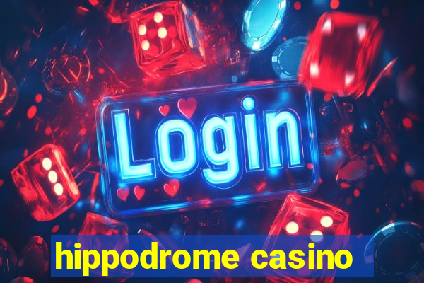 hippodrome casino