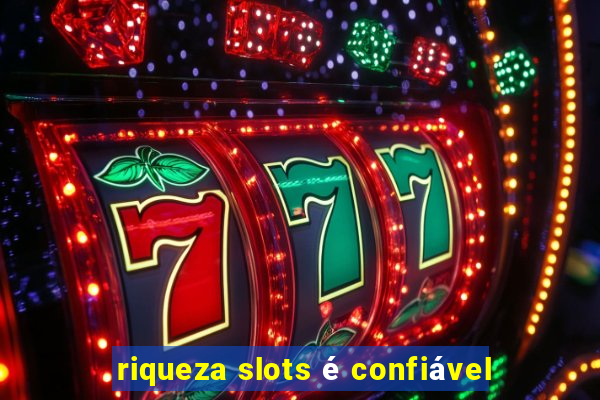 riqueza slots é confiável