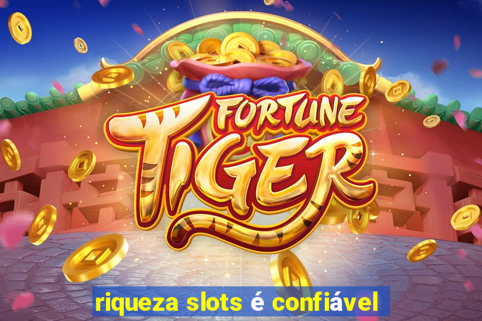 riqueza slots é confiável