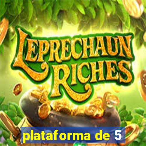 plataforma de 5